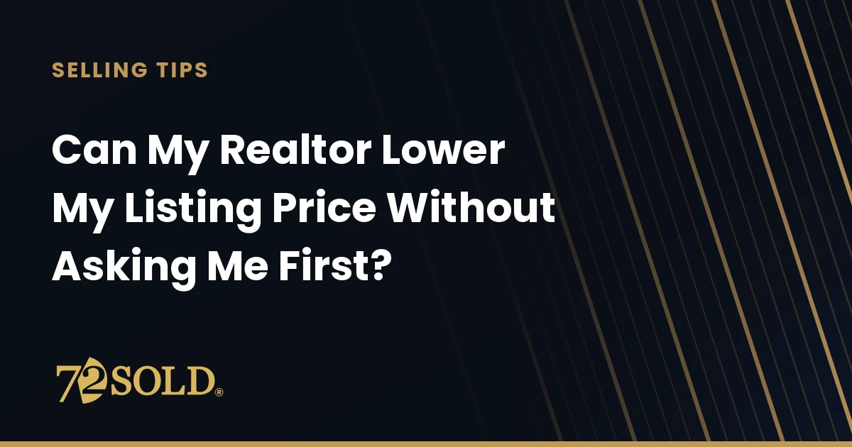 Can My Realtor Lower My Listing Price Without Asking Me First?