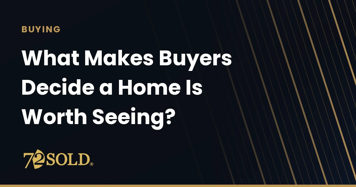 What Makes Buyers Decide a Home Is Worth Seeing?