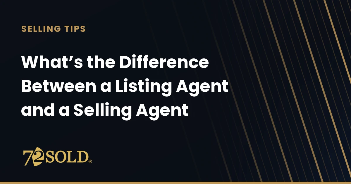 What’s the Difference Between a Listing Agent and a Selling Agent