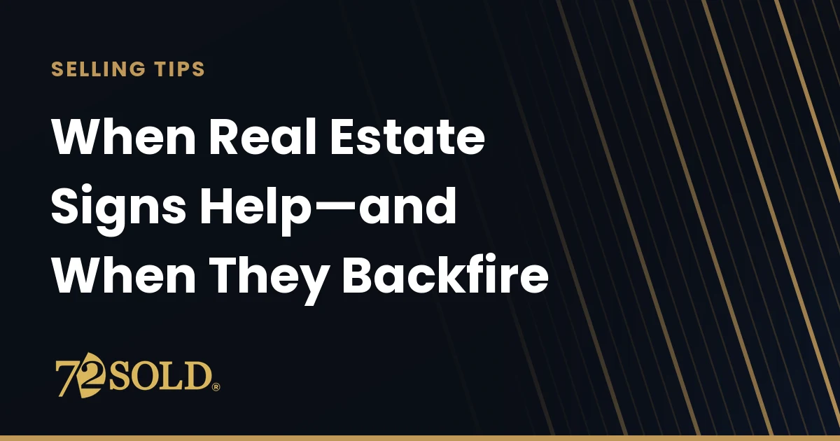 When Real Estate Signs Help—and When They Backfire